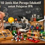 10 Jenis Alat Peraga Edukatif untuk Pelajaran IPA